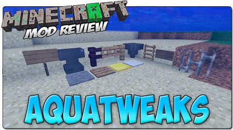 Aquatweaks Mod 1 7 10 9minecraft Net